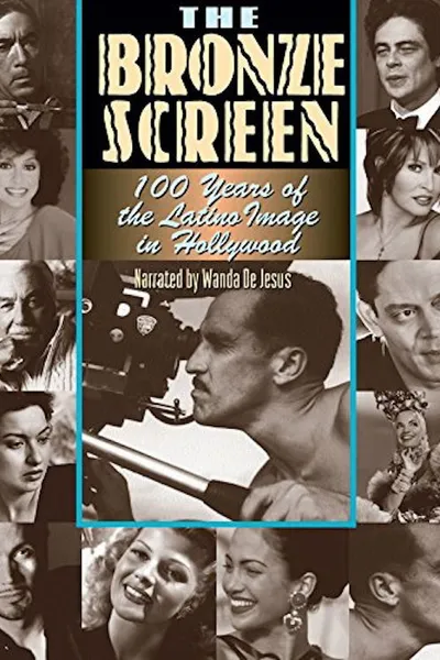 The Bronze Screen: 100 Years of the Latino Image in American Cinema